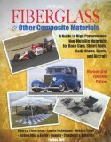 Fiberglass and Other Composite MaterialsHP1498: A Guide to High Performance Non-Metallic Materials for AutomotiveRacing and Marine Use. Includes Fiberglass, Kevlar, Carbon Fiber,Molds, Structures an