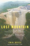 Lost Mountain: A Year in the Vanishing Wilderness Radical Strip Mining and the Devastation ofAppalachia