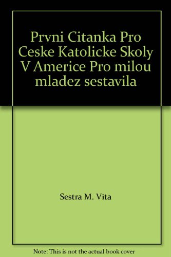 Prvni Citanka Pro Ceske Katolicke Skoly V Americe Pro milou mladez sestavila