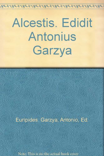 Alcestis. Edidit Antonius Garzya