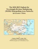 The 2010-2015 Outlook for Wavelength-Division Multiplexing (WDM) Metropolitan-Area Networks in Greater China