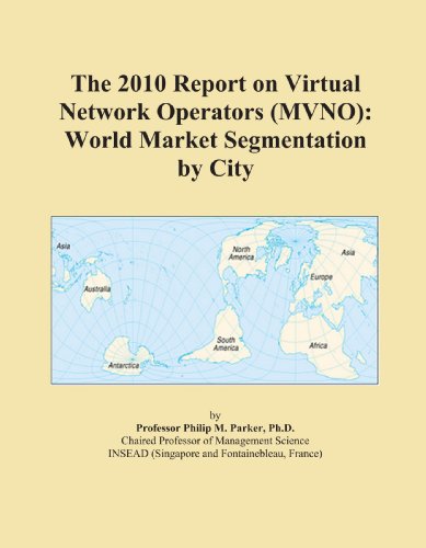The 2010 Report on Virtual Network Operators (MVNO): World Market Segmentation by City