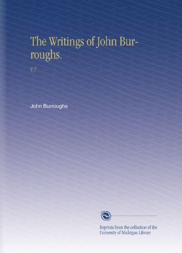 The Writings of John Burroughs.: V.7