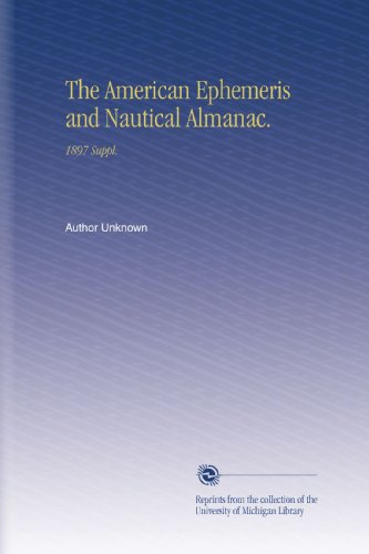 The American Ephemeris and Nautical Almanac.: 1897 Suppl.