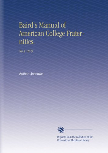 Baird's Manual of American College Fraternities.: No.1 1879