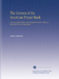 The Genesis of the American Prayer Book: A Survey of the Origin and Development of the Liturgy of the Church in the United States