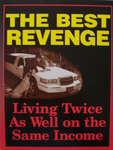 The Best Revenge: Living Twice as Well on the Same Income