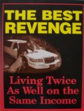 The Best Revenge: Living Twice as Well on the Same Income