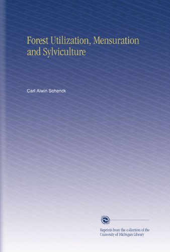 Forest Utilization, Mensuration and Sylviculture