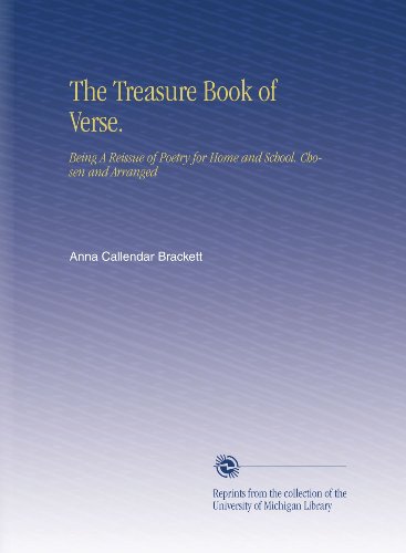 The Treasure Book of Verse.: Being A Reissue of Poetry for Home and School. Chosen and Arranged