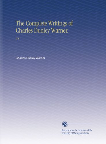 The Complete Writings of Charles Dudley Warner.: V.8