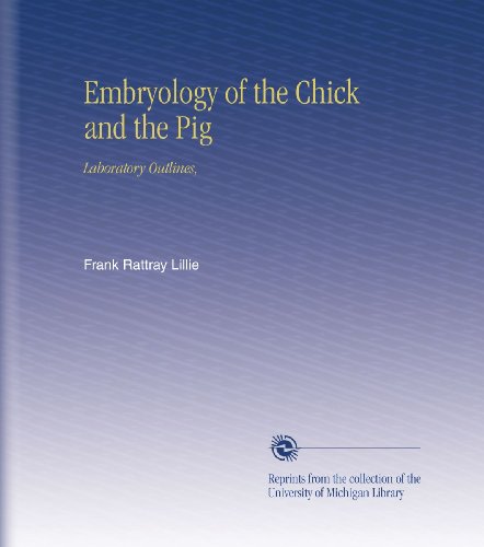 Embryology of the Chick and the Pig: Laboratory Outlines,