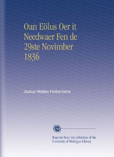 Oan Eölus Oer it Needwaer Fen de 29ste Novimber 1836 (Dutch Edition)