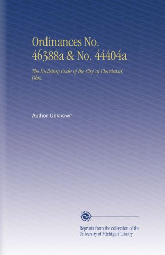 Ordinances No. 46388a & No. 44404a: The Building Code of the City of Cleveland, Ohio.
