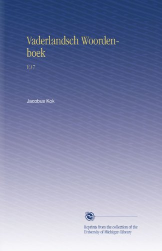 Vaderlandsch Woordenboek: V.17 (Dutch Edition)