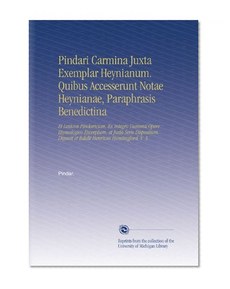 Pindari Carmina Juxta Exemplar Heynianum. Quibus Accesserunt Notae Heynianae, Paraphrasis Benedictina: Et Lexicon Pindaricum, Ex Integro Dammii Opere ... Henricus Huntingford. V. 3 (Latin Edition)