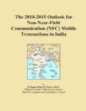 The 2010-2015 Outlook for Non-Near-Field Communication (NFC) Mobile Transactions in India