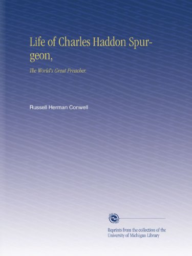 Life of Charles Haddon Spurgeon,: The World's Great Preacher.