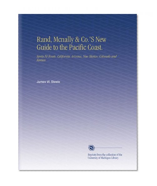 Rand, Mcnally & Co.'S New Guide to the Pacific Coast.: Santa FÃ© Route. California, Arizona, New Mexico, Colorado and Kansas.