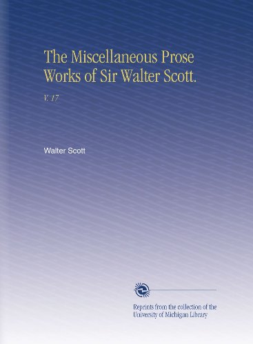 The Miscellaneous Prose Works of Sir Walter Scott.: V. 17
