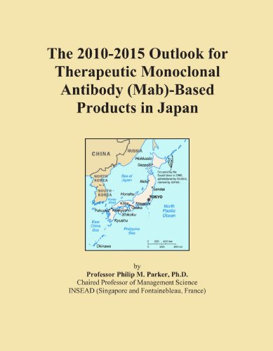 The 2010-2015 Outlook for Therapeutic Monoclonal Antibody (Mab)-Based Products in Japan
