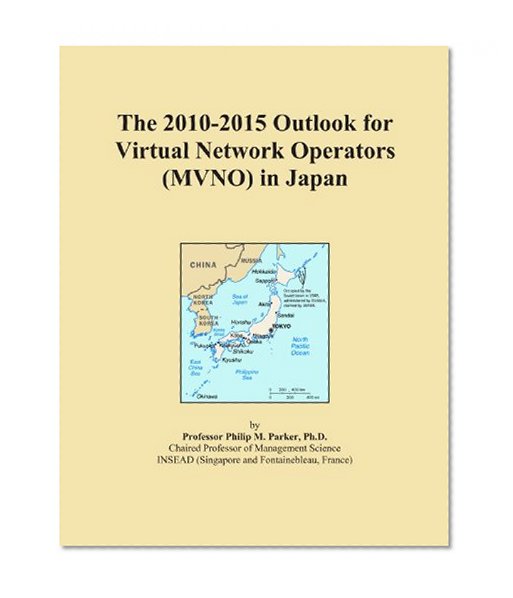 The 2010-2015 Outlook for Virtual Network Operators (MVNO) in Japan