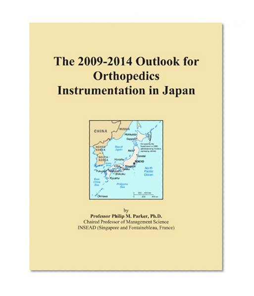 The 2009-2014 Outlook for Orthopedics Instrumentation in Japan