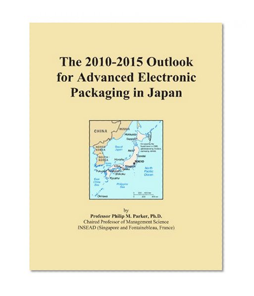 The 2010-2015 Outlook for Advanced Electronic Packaging in Japan