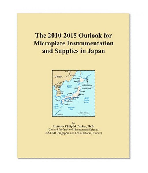 The 2010-2015 Outlook for Microplate Instrumentation and Supplies in Japan