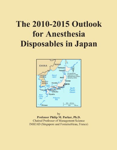 The 2010-2015 Outlook for Anesthesia Disposables in Japan