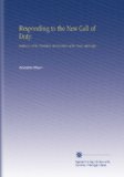 Responding to the New Call of Duty.: Addresses of the President, the Secretary of the Navy, and Capt.