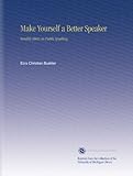 Make Yourself a Better Speaker: Sensible Hints on Public Speaking,