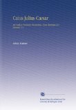 Caius Julius Caesar: Ad Codices Parisinos Recensitus, Cum Varietate Lectionum. V.2 (French Edition)