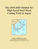The 2010-2015 Outlook for High Speed Steel Metal Cutting Tools in Japan