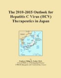 The 2010-2015 Outlook for Hepatitis C Virus (HCV) Therapeutics in Japan