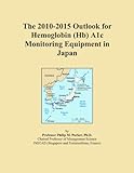 The 2010-2015 Outlook for Hemoglobin (Hb) A1c Monitoring Equipment in Japan
