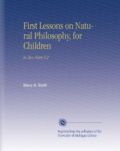 First Lessons on Natural Philosophy, for Children: In Two Parts V.2