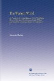 The Western World: Or, Travels in the United States in 1846-47 Exhibiting Them in Their Latest Development, Social, Political and Industrial Including a Chapter on California. V. 3
