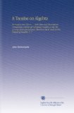 A Treatise on Algebra: In Practice and Theory, ... With Notes and Illustrations Containing a Variety of Particulars Relating to the Discoveries and ... Been Made in This Branch of Analysis. V. 2