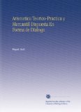 Arismetica Teorico-Practica y Mercantil Dispuesta En Forma de Dialogo (Spanish Edition)