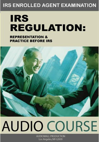 IRS REGULATION: representation and practice before IRS (EA Exam)