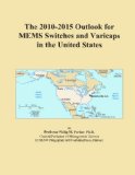 The 2010-2015 Outlook for MEMS Switches and Varicaps in the United States