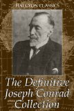 The Definitive Joseph Conrad Collection: The Collected Novels in One Volume (Unexpurgated Edition) (Halcyon Classics)