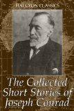 The Collected Short Stories of Joseph Conrad: 28 Short Stories in One Volume (Unexpurgated Edition) (Halcyon Classics)