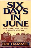 Six Days in June: How Israel Won the 1967 Arab-Israeli War