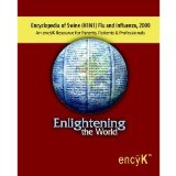 Encyclopedia of Swine Flu (H1N1) and Influenza, 2009: An encyK Resource for Parents, Patients & Professionals