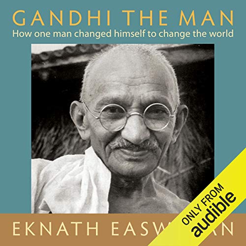 Gandhi the Man: How One Man Changed Himself to Change the World
