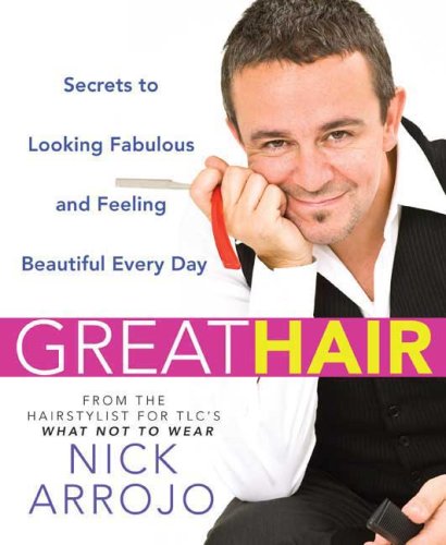 Great Hair: Secrets to Looking Fabulous and Feeling Beautiful Every Day