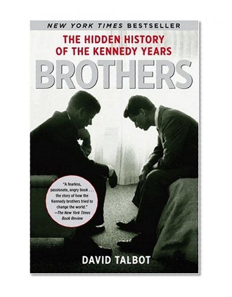 Brothers: The Hidden History of the Kennedy Years