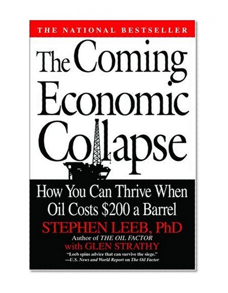 The Coming Economic Collapse: How You Can Thrive When Oil Costs $200 a Barrel